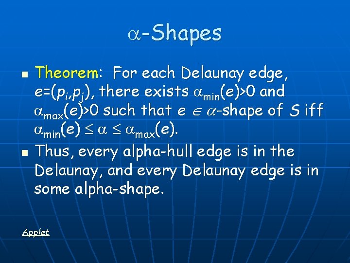  -Shapes n n Theorem: For each Delaunay edge, e=(pi, pj), there exists min(e)>0