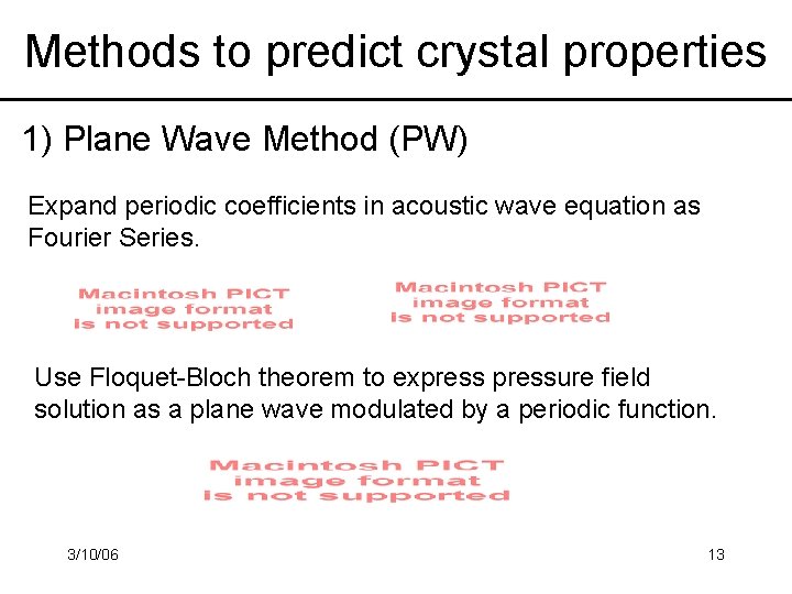 Methods to predict crystal properties 1) Plane Wave Method (PW) Expand periodic coefficients in