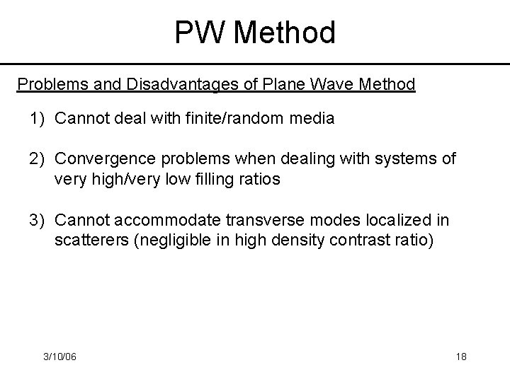 PW Method Problems and Disadvantages of Plane Wave Method 1) Cannot deal with finite/random