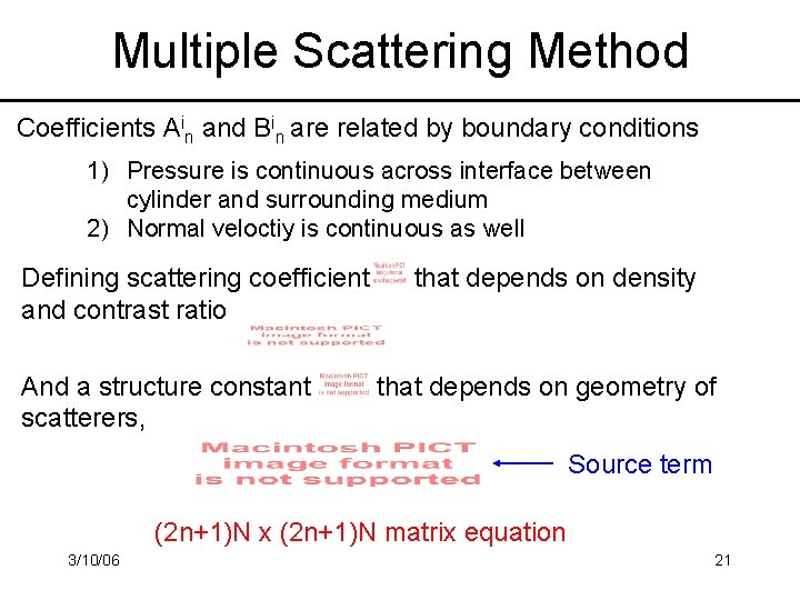 Multiple Scattering Method Coefficients Ain and Bin are related by boundary conditions 1) Pressure