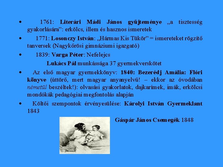 · 1761: Literári Mádi János gyűjteménye „a tisztesség gyakorlására”: erkölcs, illem és hasznos ismeretek