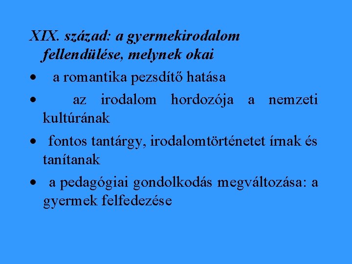 XIX. század: a gyermekirodalom fellendülése, melynek okai · a romantika pezsdítő hatása · az