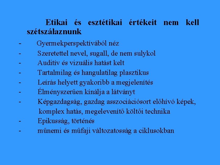 Etikai és esztétikai értékeit nem kell szétszálaznunk - Gyermekperspektívából néz - Szeretettel nevel, sugall,
