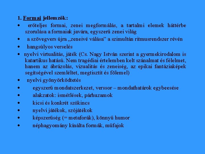 1. Formai jellemzők: · erőteljes formai, zenei megformálás, a tartalmi elemek háttérbe szorulása a