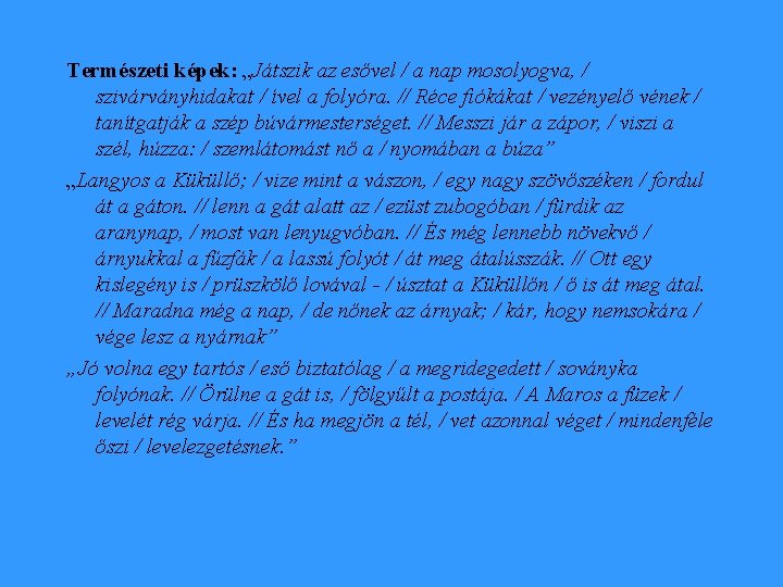 Természeti képek: „Játszik az esővel / a nap mosolyogva, / szivárványhidakat / ível a