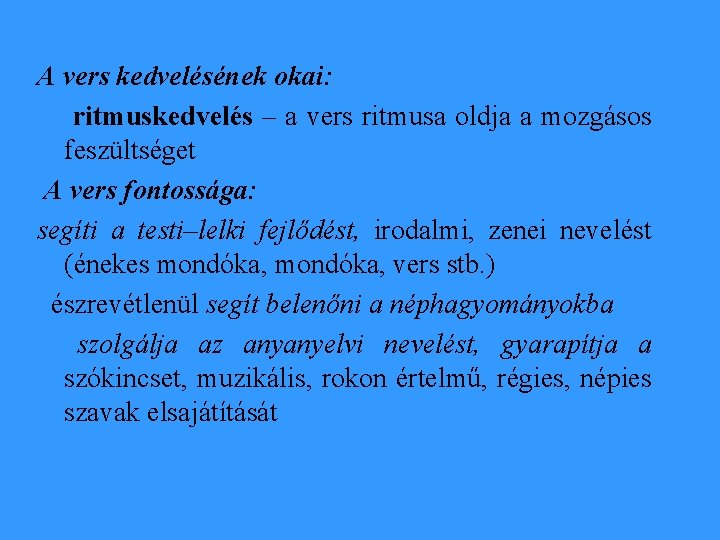 A vers kedvelésének okai: ritmuskedvelés – a vers ritmusa oldja a mozgásos feszültséget A