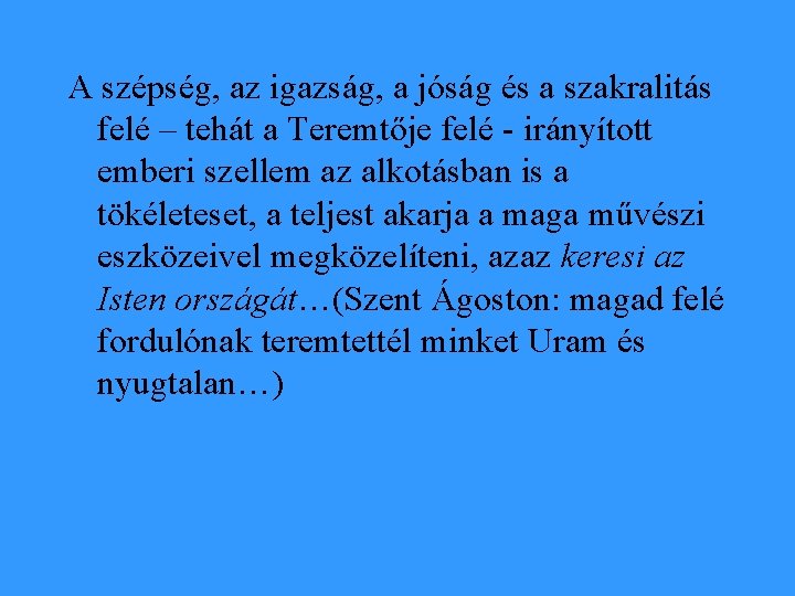 A szépség, az igazság, a jóság és a szakralitás felé – tehát a Teremtője