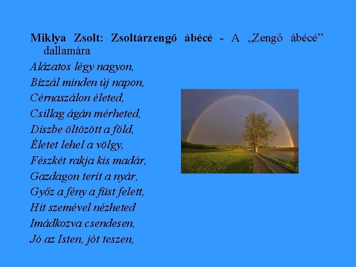 Miklya Zsolt: Zsoltárzengő ábécé - A „Zengő ábécé” dallamára Alázatos légy nagyon, Bízzál minden