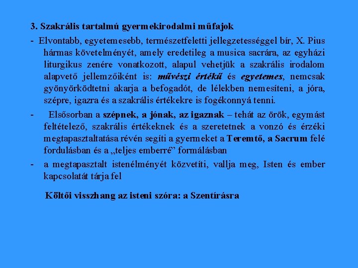 3. Szakrális tartalmú gyermekirodalmi műfajok - Elvontabb, egyetemesebb, természetfeletti jellegzetességgel bír, X. Pius hármas