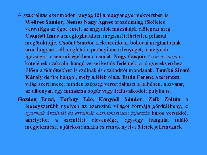 A szakralitás ezer módon ragyog föl a magyar gyermekversben is. Weöres Sándor, Nemes Nagy