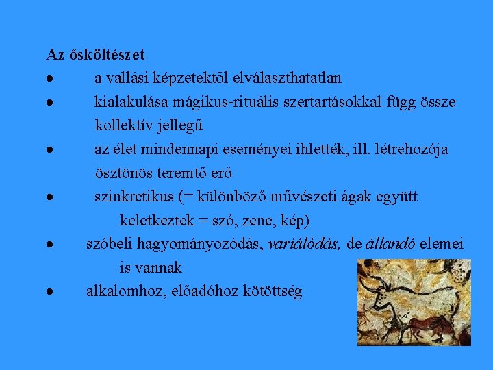 Az ősköltészet · a vallási képzetektől elválaszthatatlan · kialakulása mágikus-rituális szertartásokkal függ össze kollektív