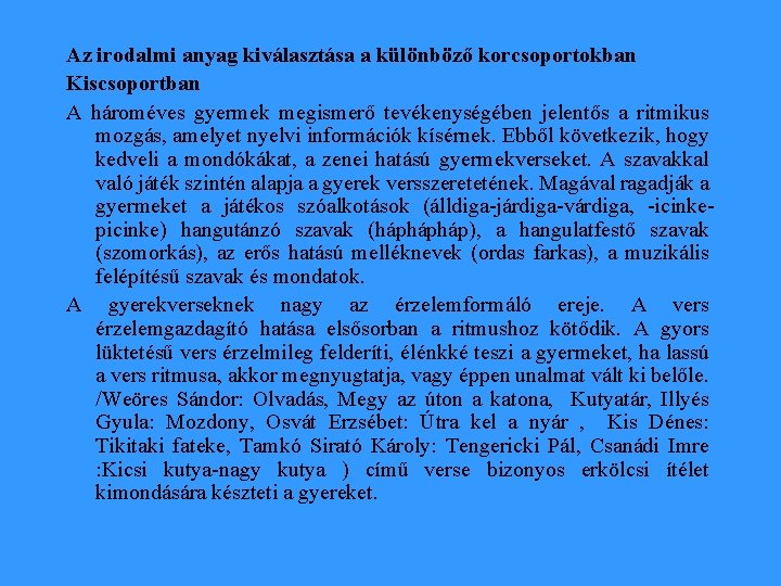 Az irodalmi anyag kiválasztása a különböző korcsoportokban Kiscsoportban A hároméves gyermek megismerő tevékenységében jelentős