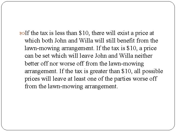  If the tax is less than $10, there will exist a price at