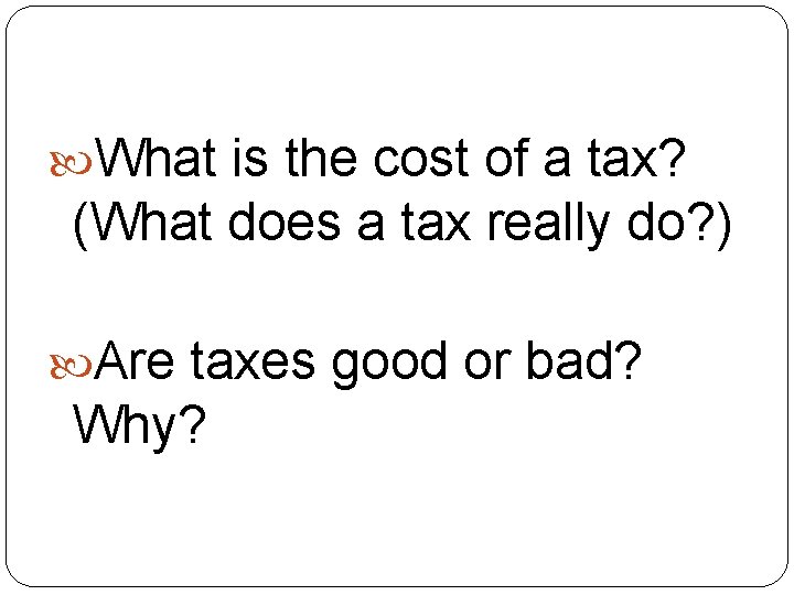  What is the cost of a tax? (What does a tax really do?