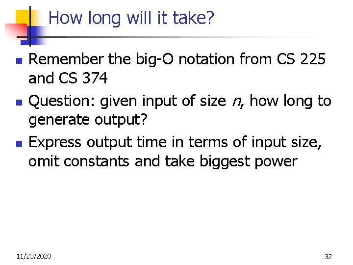 How long will it take? n n n Remember the big-O notation from CS