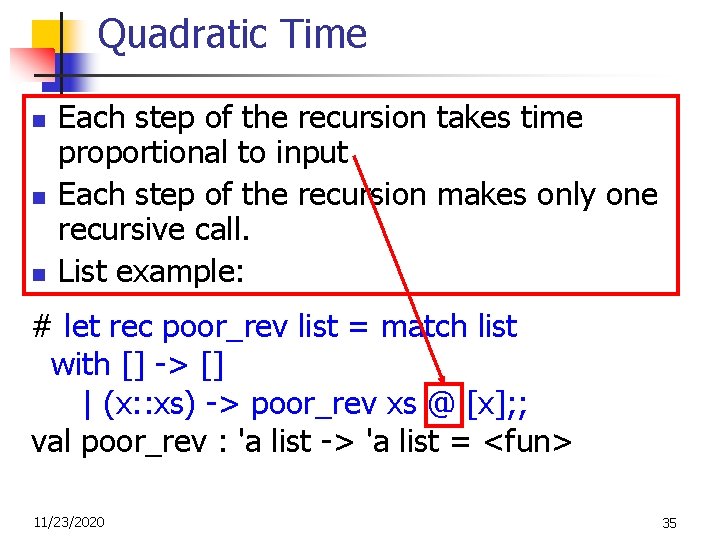 Quadratic Time n n n Each step of the recursion takes time proportional to