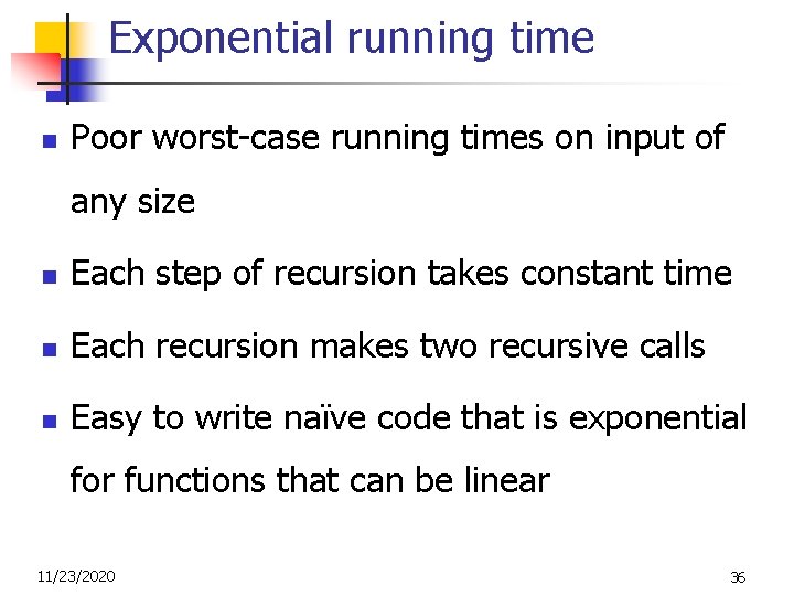 Exponential running time n Poor worst-case running times on input of any size n