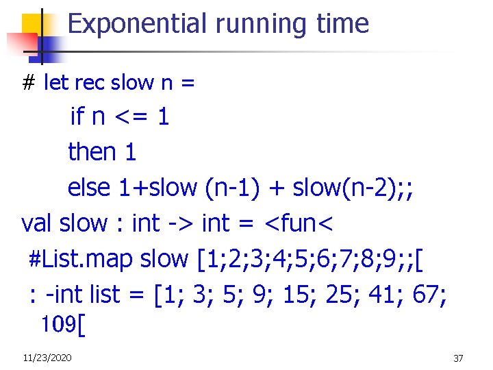 Exponential running time # let rec slow n = if n <= 1 then