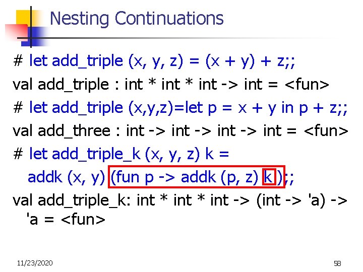 Nesting Continuations # let add_triple (x, y, z) = (x + y) + z;