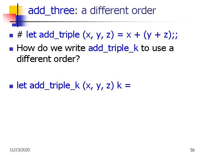 add_three: a different order n # let add_triple (x, y, z) = x +
