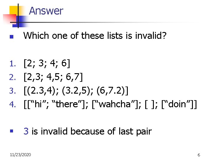 Answer n Which one of these lists is invalid? 1. [2; 3; 4; 6]