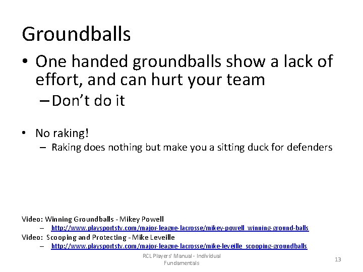 Groundballs • One handed groundballs show a lack of effort, and can hurt your