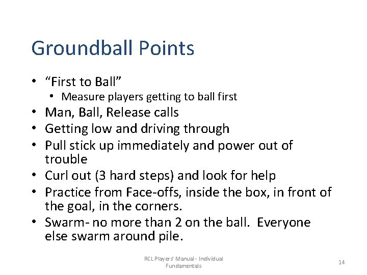 Groundball Points • “First to Ball” • Measure players getting to ball first •