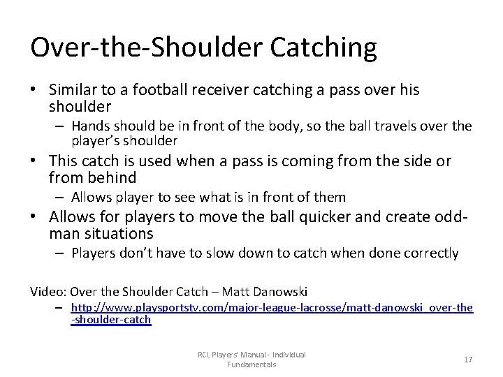 Over-the-Shoulder Catching • Similar to a football receiver catching a pass over his shoulder