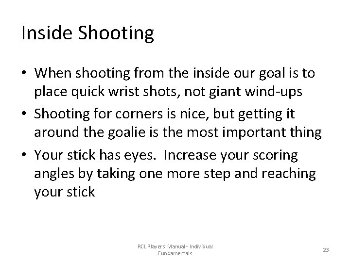 Inside Shooting • When shooting from the inside our goal is to place quick