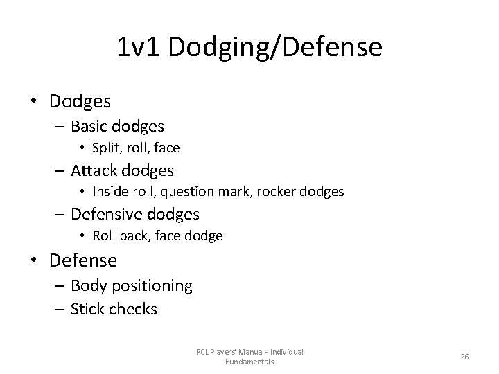 1 v 1 Dodging/Defense • Dodges – Basic dodges • Split, roll, face –