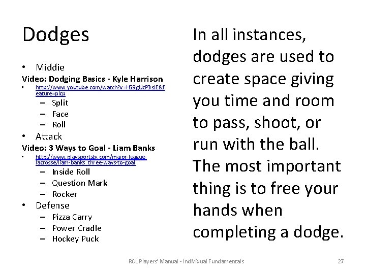 Dodges • Middie Video: Dodging Basics - Kyle Harrison • http: //www. youtube. com/watch?