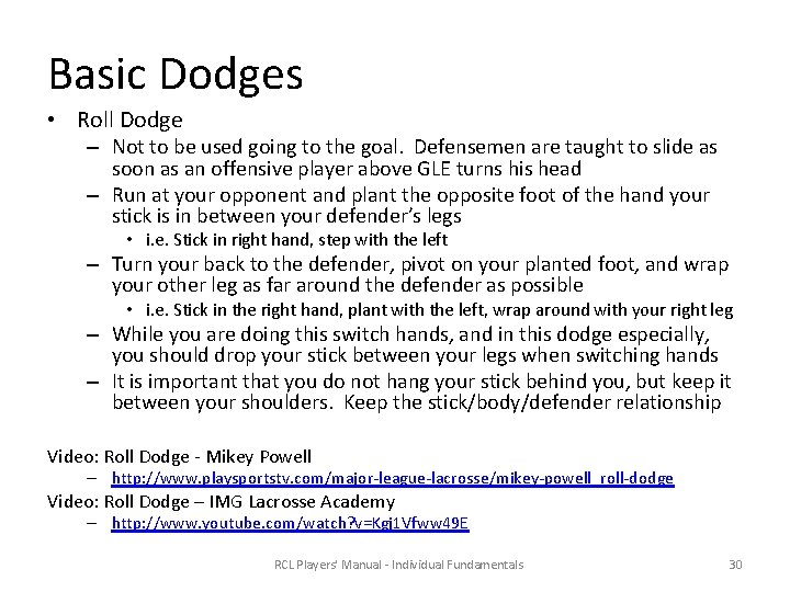 Basic Dodges • Roll Dodge – Not to be used going to the goal.