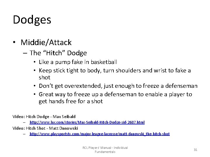 Dodges • Middie/Attack – The “Hitch” Dodge • Like a pump fake in basketball