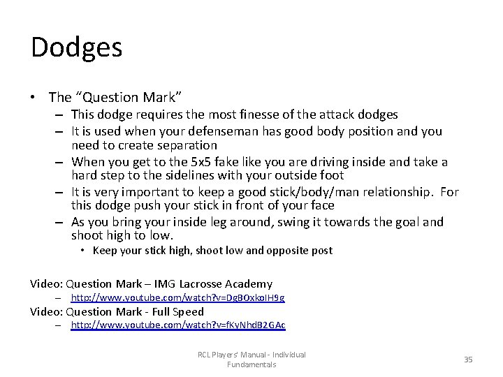 Dodges • The “Question Mark” – This dodge requires the most finesse of the