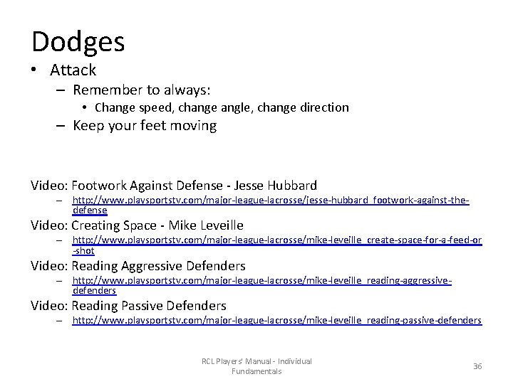 Dodges • Attack – Remember to always: • Change speed, change angle, change direction