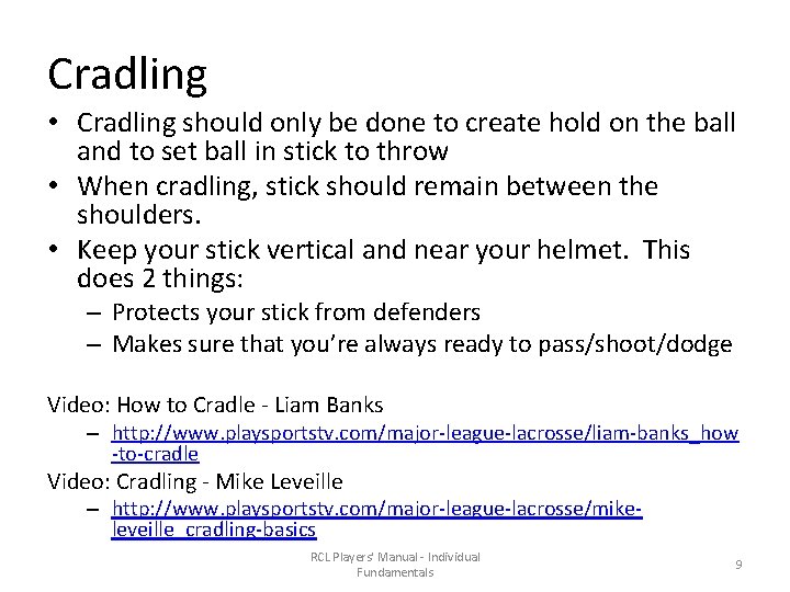Cradling • Cradling should only be done to create hold on the ball and