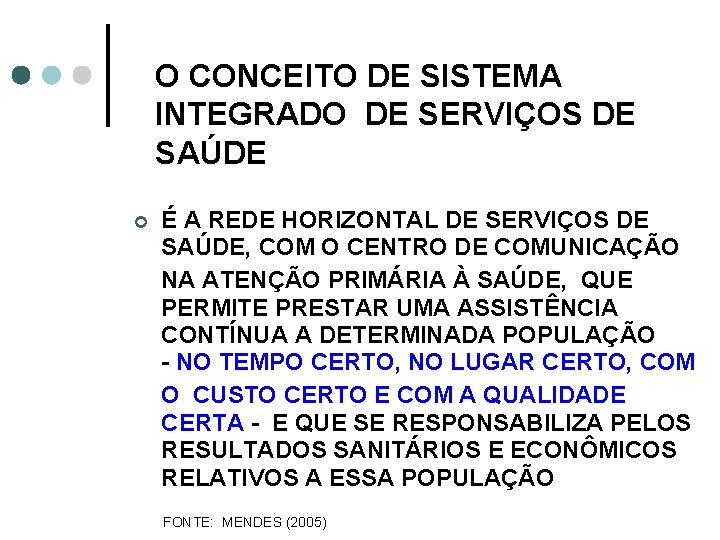 O CONCEITO DE SISTEMA INTEGRADO DE SERVIÇOS DE SAÚDE ¢ É A REDE HORIZONTAL