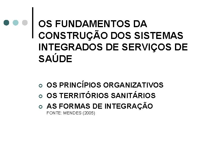 OS FUNDAMENTOS DA CONSTRUÇÃO DOS SISTEMAS INTEGRADOS DE SERVIÇOS DE SAÚDE ¢ ¢ ¢