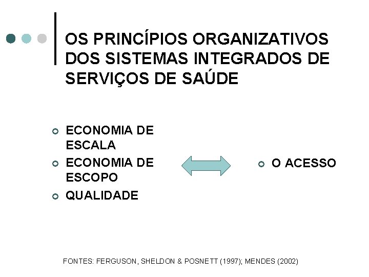 OS PRINCÍPIOS ORGANIZATIVOS DOS SISTEMAS INTEGRADOS DE SERVIÇOS DE SAÚDE ¢ ¢ ¢ ECONOMIA