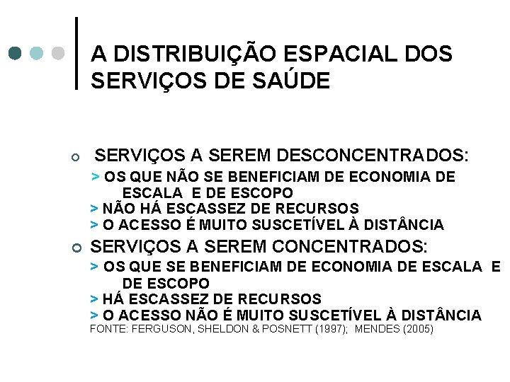 A DISTRIBUIÇÃO ESPACIAL DOS SERVIÇOS DE SAÚDE ¢ SERVIÇOS A SEREM DESCONCENTRADOS: > OS