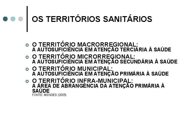 OS TERRITÓRIOS SANITÁRIOS ¢ O TERRITÓRIO MACRORREGIONAL: ¢ O TERRITÓRIO MICRORREGIONAL: ¢ O TERRITÓRIO