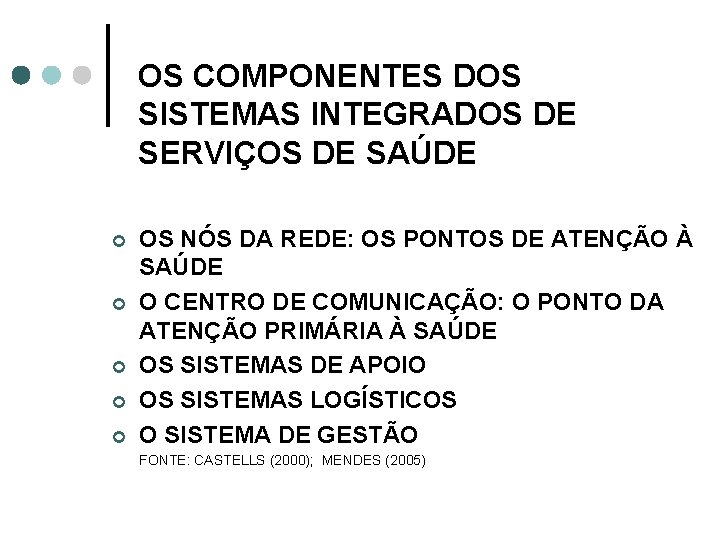 OS COMPONENTES DOS SISTEMAS INTEGRADOS DE SERVIÇOS DE SAÚDE ¢ ¢ ¢ OS NÓS