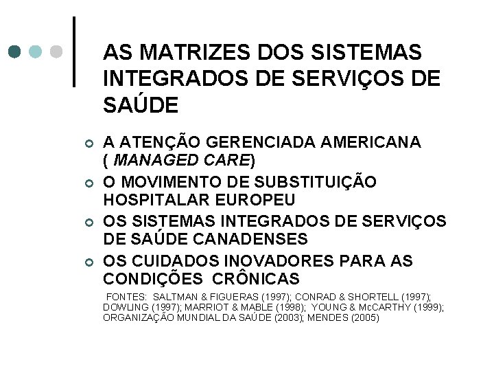 AS MATRIZES DOS SISTEMAS INTEGRADOS DE SERVIÇOS DE SAÚDE ¢ ¢ A ATENÇÃO GERENCIADA