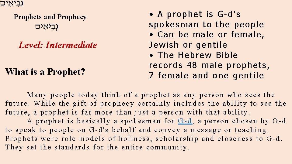 Prophets and Prophecy Level: Intermediate What is a Prophet? • A prophet is G-d's