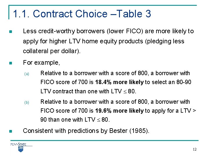 1. 1. Contract Choice –Table 3 n Less credit-worthy borrowers (lower FICO) are more