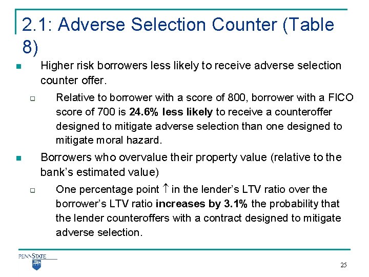 2. 1: Adverse Selection Counter (Table 8) Higher risk borrowers less likely to receive