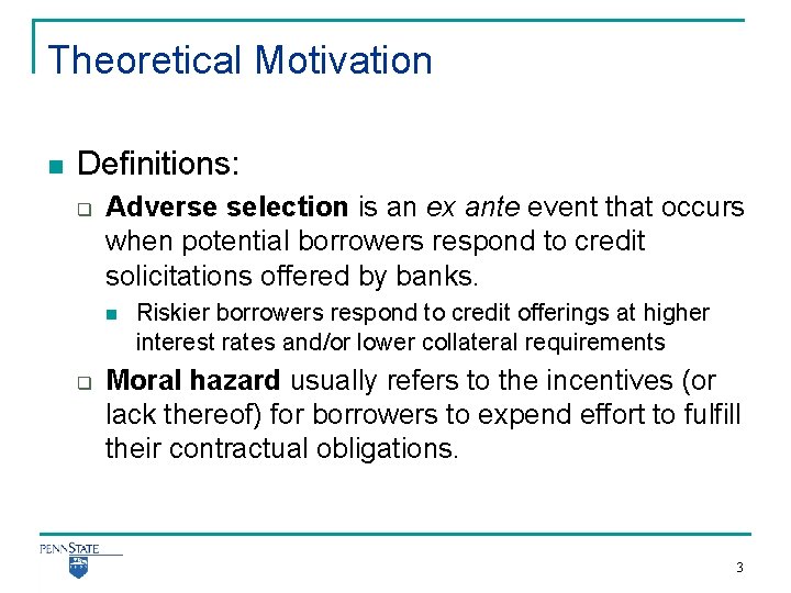 Theoretical Motivation n Definitions: q Adverse selection is an ex ante event that occurs