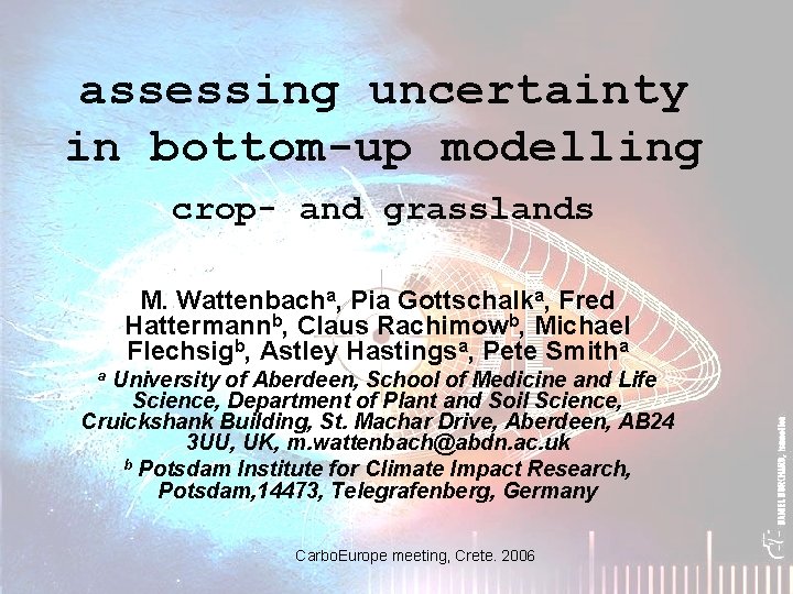 assessing uncertainty in bottom-up modelling crop- and grasslands M. Wattenbacha, Pia Gottschalka, Fred Hattermannb,