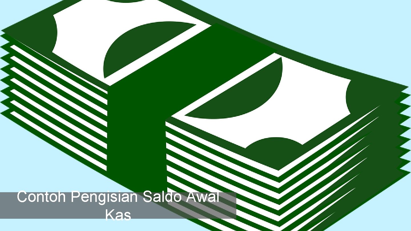 Contoh Pengisian Saldo Awal Kas 