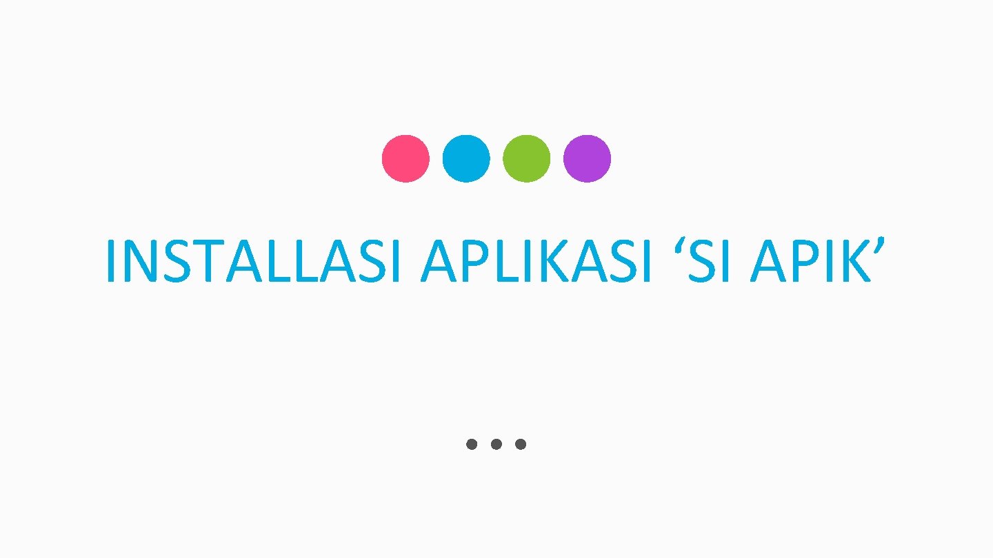 INSTALLASI APLIKASI ‘SI APIK’ 